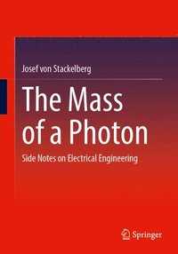bokomslag The Mass of a Photon: Side Notes on Electrical Engineering