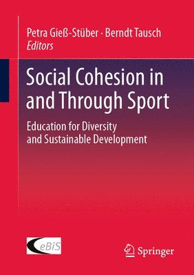 Petra Gieß-Stüber, Berndt Tausch - Social Cohesion in and Through Sport, Häftad