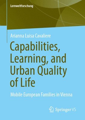 bokomslag Capabilities, Learning, and Urban Quality of Life: Mobile European Families in Vienna