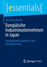 bokomslag Europäische Industrieunternehmen in Japan: Interkulturelle Aspekte Für Den Geschäftserfolg