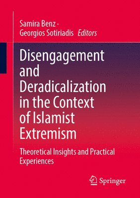 bokomslag Disengagement and Deradicalization in the Context of Islamist Extremism: Theoretical Insights and Practical Experiences