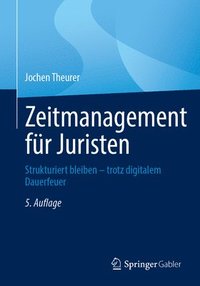 bokomslag Zeitmanagement Für Juristen: Strukturiert Bleiben - Trotz Digitalem Dauerfeuer