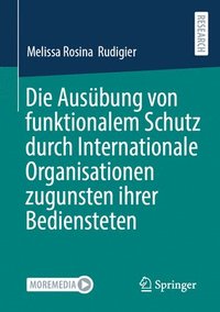bokomslag Die Ausübung von funktionalem Schutz durch Internationale Organisationen zugunsten ihrer Bediensteten