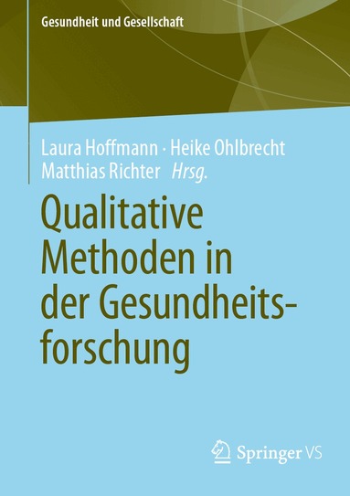 Laura Hoffmann, Heike Ohlbrecht, Matthias Richter - Qualitative Methoden in der Gesundheitsforschung, Häftad