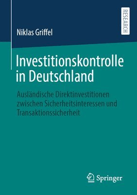 bokomslag Investitionskontrolle in Deutschland: Ausländische Direktinvestitionen Zwischen Sicherheitsinteressen Und Transaktionssicherheit