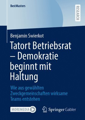 bokomslag Tatort Betriebsrat - Demokratie Beginnt Mit Haltung: Wie Aus Gewählten Zweckgemeinschaften Wirksame Teams Entstehen