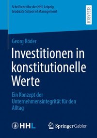 bokomslag Investitionen in Konstitutionelle Werte: Ein Konzept Der Unternehmensintegrität Für Den Alltag