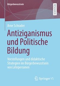 bokomslag Antiziganismus Und Politische Bildung: Vorstellungen Und Didaktische Strategien Im Bürgerbewusstsein Von Lehrpersonen