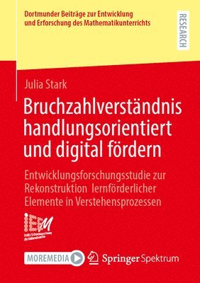 bokomslag Bruchzahlverständnis Handlungsorientiert Und Digital Fördern: Entwicklungsforschungsstudie Zur Rekonstruktion Lernförderlicher Elemente in Verstehensp