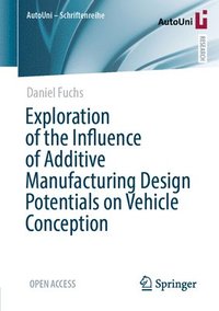 bokomslag Exploration of the Influence of Additive Manufacturing Design Potentials on Vehicle Conception