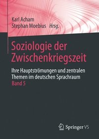 bokomslag Soziologie der Zwischenkriegszeit. Ihre Hauptströmungen und zentralen Themen im deutschen Sprachraum