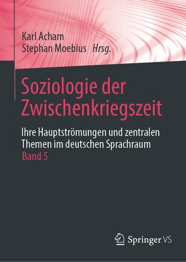 Karl Acham, Stephan Moebius - Soziologie der Zwischenkriegszeit. Ihre Hauptströmungen und zentralen Themen im deutschen Sprachraum, Häftad