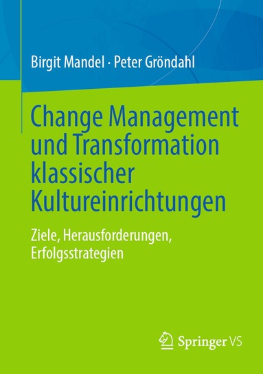 Birgit Mandel, Peter Gröndahl - Change Management und Transformation klassischer Kultureinrichtungen, Häftad