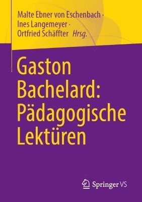 Gaston Bachelard: Pädagogische Lektüren