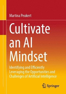 Martina Peukert - Cultivate an AI Mindset, Häftad