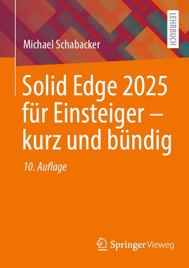 Michael Schabacker - Solid Edge 2025 für Einsteiger – kurz und bündig, Häftad