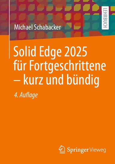 Michael Schabacker - Solid Edge 2025 für Fortgeschrittene – kurz und bündig, Häftad