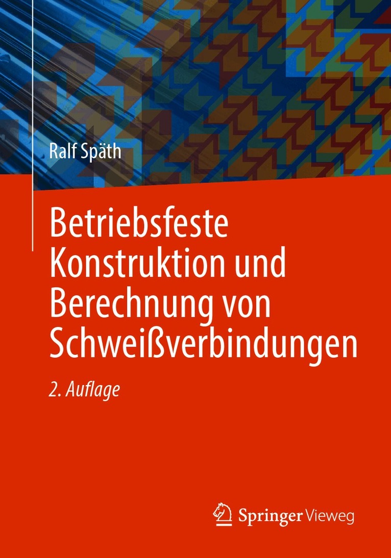 Betriebsfeste Konstruktion und Berechnung von Schweißverbindungen