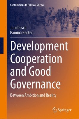 Jörn Dosch, Pamina Becker - Development Cooperation and Good Governance, Inbunden