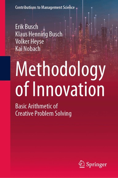 Erik Busch, Klaus Henning Busch, Volker Heyse, Kai Nobach - Methodology of Innovation, Inbunden