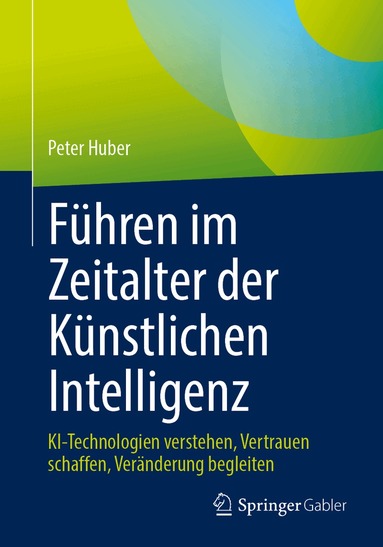 Peter Huber - Führen im Zeitalter der Künstlichen Intelligenz, Häftad