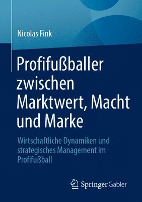 Profifußballer zwischen Marktwert, Macht und Marke