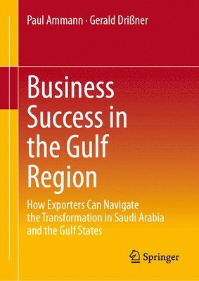 Paul Ammann, Gerald Drißner - Business Success in the Gulf Region, Inbunden