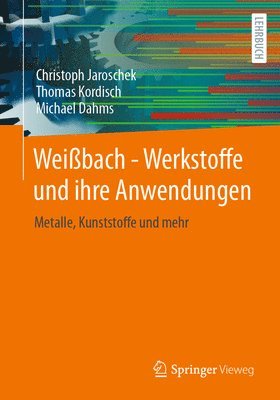 Christoph Jaroschek, Thomas Kordisch, Michael Dahms - Weißbach - Werkstoffe und ihre Anwendungen, Häftad