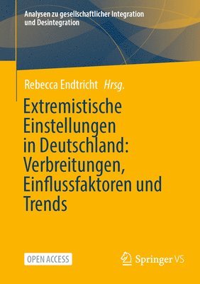 Extremistische Einstellungen in Deutschland: Verbreitungen, Einflussfaktoren und Trends
