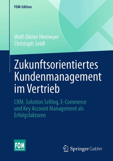 Wolf-Dieter Hiemeyer, Christoph Seidl - Zukunftsorientiertes Kundenmanagement im Vertrieb, Häftad