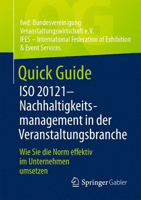 Quick Guide ISO 20121 – Nachhaltigkeitsmanagement in der Veranstaltungsbranche