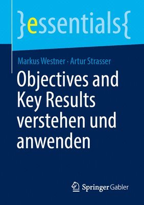 Markus Westner, Artur Strasser - Objectives and Key Results verstehen und anwenden, Häftad