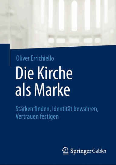 Oliver Errichiello - Die Kirche als Marke, Inbunden