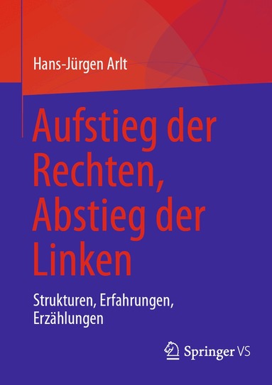 Hans-Jürgen Arlt - Aufstieg der Rechten, Abstieg der Linken, Häftad