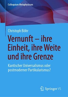 Vernunft – ihre Einheit, ihre Weite und ihre Grenze