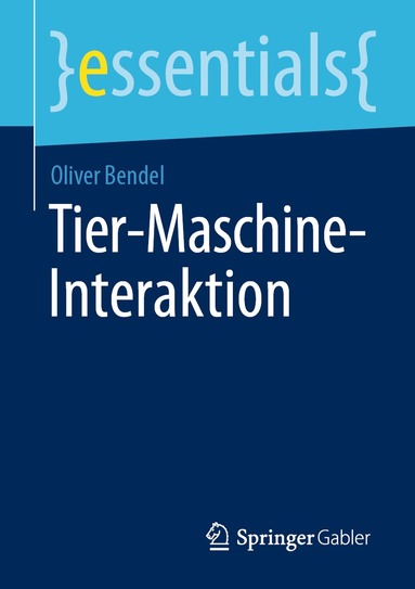 Oliver Bendel - Tier-Maschine-Interaktion, Häftad
