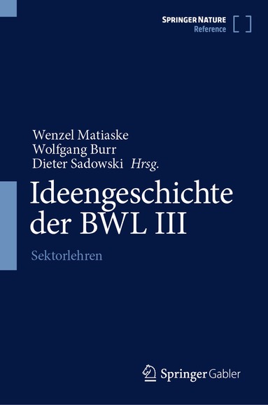 Wenzel Matiaske, Wolfgang Burr, Dieter Sadowski - Ideengeschichte der BWL III, Inbunden