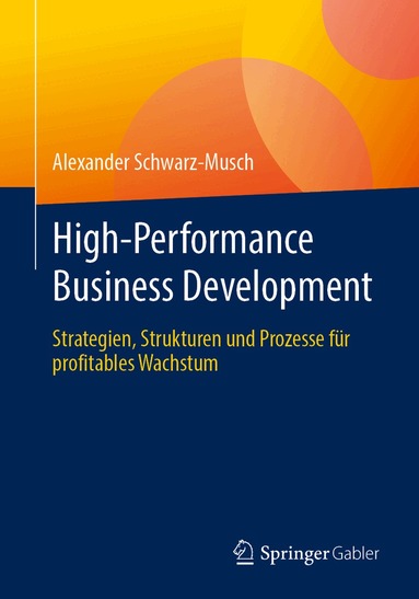 Alexander Schwarz-Musch - High-Performance Business Development, Häftad