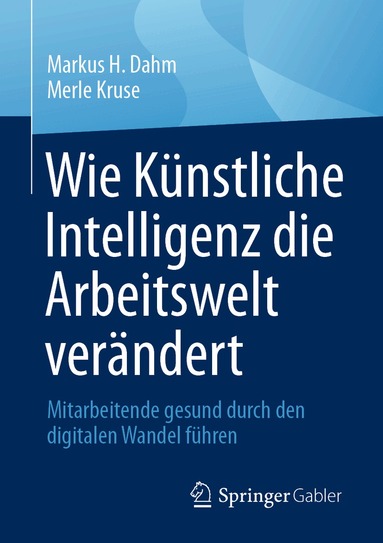 Markus H. Dahm, Merle Kruse - Wie Künstliche Intelligenz die Arbeitswelt verändert, Häftad