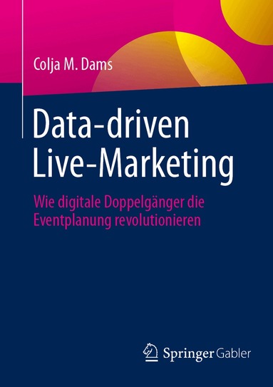 Colja M. Dams - Data-driven Live-Marketing, Häftad