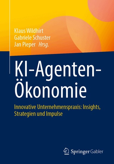 Klaus Wildhirt, Gabriele Schuster, Jan Pieper - KI-Agenten-Ökonomie, Häftad