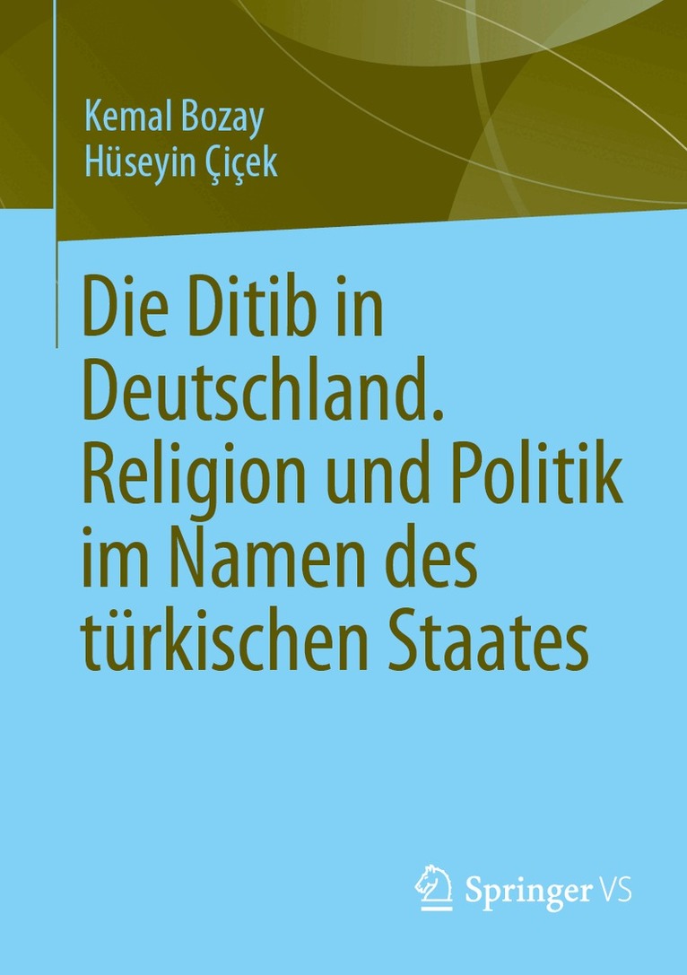 Kemal Bozay, Hüseyin Çiçek - Die Ditib in Deutschland. Religion und Politik im Namen des türkischen Staates, Häftad