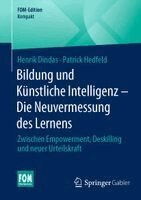 Henrik Dindas, Patrick Hedfeld - Bildung und Künstliche Intelligenz – Die Neuvermessung des Lernens, Häftad. Tillgänglighet: Lägg i varukorg