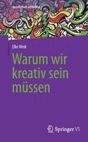 Elke Weik - Warum wir kreativ sein müssen, Häftad. Tillgänglighet: Lägg i varukorg