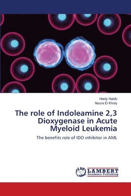 bokomslag The role of Indoleamine 2,3 Dioxygenase in Acute Myeloid Leukemia