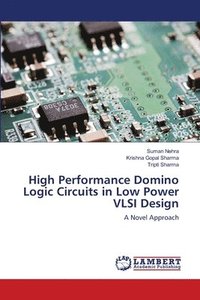 bokomslag High Performance Domino Logic Circuits in Low Power VLSI Design