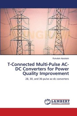 T-Connected Multi-Pulse AC-DC Converters for Power Quality Improvement 1