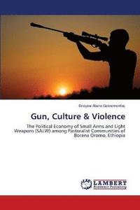 bokomslag Gun, Culture & Violence
