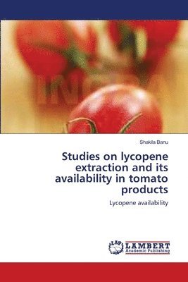 Studies on lycopene extraction and its availability in tomato products 1