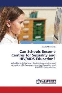 bokomslag Can Schools Become Centres for Sexuality and HIV/AIDS Education?